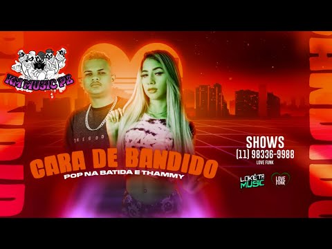 CARA DE BANDIDO - Pop Na Batida e MC Thammy ( BREGA FUNK ) 2020