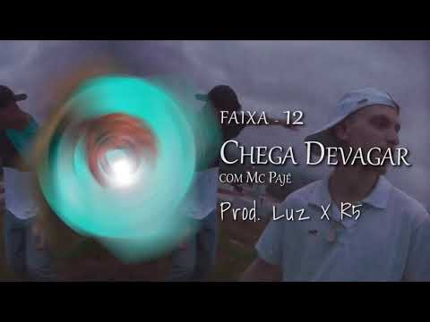 12. MC Renan R5 - Chega Devagar {com MC Pajé} prod. Renan R5 e Luz