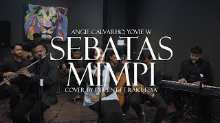 Download lagu SEBATAS MIMPI | COVER BY DECENT FEAT. RAKHESYA | CONGLABORATION mp3