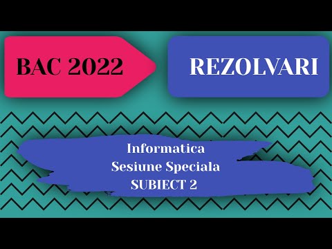 Rezolvare BAC 2022 - Informatica - Sesiunea Speciala - Subiectul 2