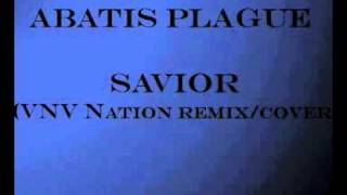 Abatis Plague - &quot;Savior&quot; (VNV Nation Remix)