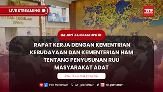 BALEG DPR RI RAKER DENGAN KEMENTERIAN KEBUDAYAAN DAN KEMENTERIAN HAM TENTANG RUU MASYARAKAT ADAT