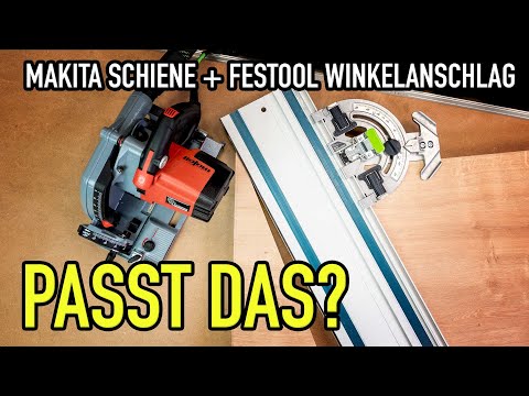 PASST DAS? Makita Führungsschiene und Festool Winkelanschlag - Mikes Toolshop