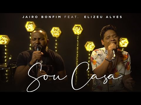 Sou Casa - Jairo Bonfim feat. Elizeu Alves #TamuJuntoPraAdorar