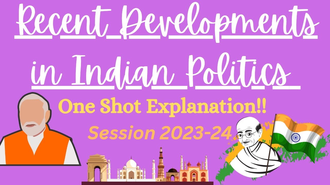 Class 12 Political Science Recent Developments in Indian Politics one shot explanation (2023-24)
