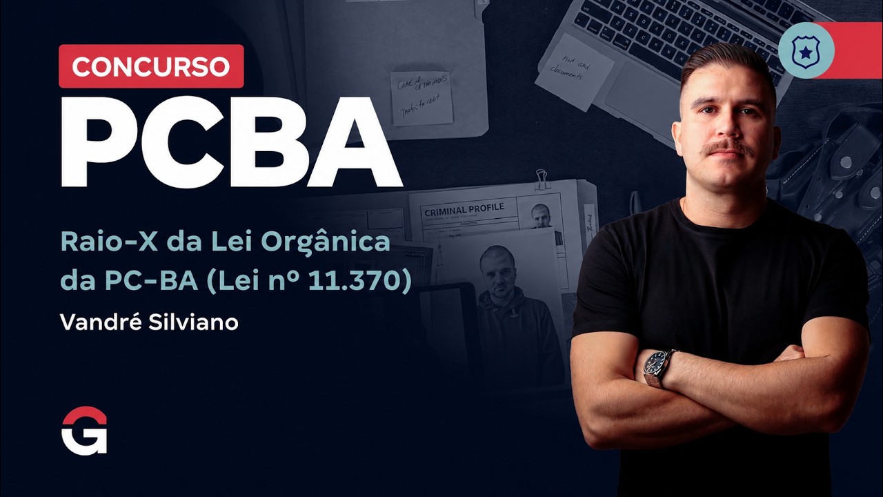 Raio-X da Lei Orgânica da PC-BA (Lei nº 11.370)