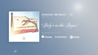Crawdad Republic - Baby's on the Bayou