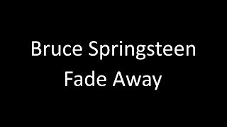 Bruce Springsteen: Fade Away | Lyrics