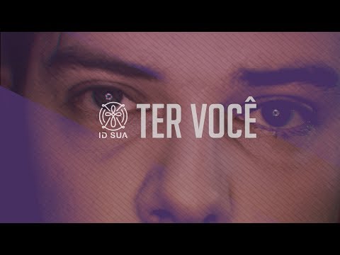 IDentidade Sua - TER VOCÊ (Álbum Vou Viver) [Clipe Oficial]