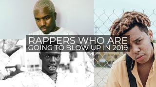 RAPPERS WHO ARE GOING TO BLOW UP IN 2019