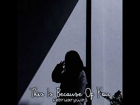 februarywirs - this is because of you | Official Audio