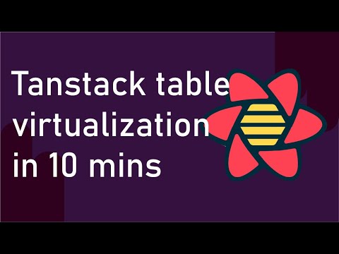 Tanstack Table Virtualization In 10 Mins