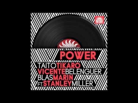 Taito Tikaro,  Vicente Belenguer,  Blas Marin - Power - feat. Stanley Miller