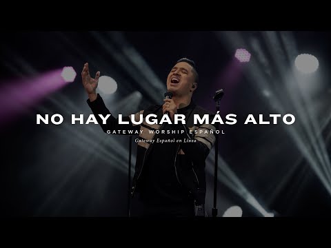 No Hay Lugar Más Alto | con Josh Morales y Gateway Worship Español