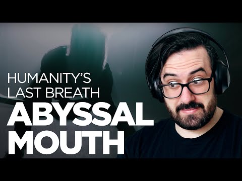 Elder Emo Reacts to Humanity's Last Breath - Abyssal Mouth