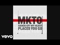 MKTO - Hands off My Heart/Places You Go