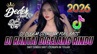 Download lagu DUGEM DJ DISKOTIK FULL BAS❗️DJ DI RANTAI DIGELANG RINDU X SAKIT SUNGGUH SAKIT | DJ REMIX FUNKOT 2026 mp3