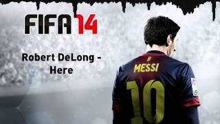 (FIFA 14) Robert DeLong - Here