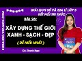 Giải sgk Lịch sử và Địa lí lớp 5 Bài 26: Xây dựng thế giới xanh sạch đẹp