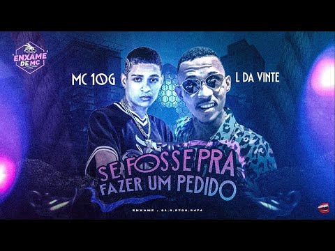 MC 10G Feat. MC L DA VINTE - SE FOSSE PRA FAZER UM PEDIDO