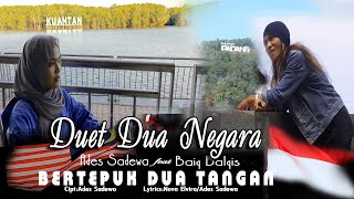 Download lagu Duet dua negara - bertepuk dua tangan - slow rock - Ades sadewa feat Baiq balqis mp3