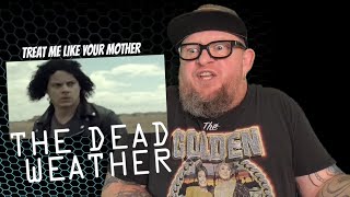 THE DEAD WEATHER - Treat Me Like Your Mother (First Reaction)
