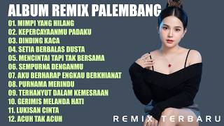 Download lagu ALBUM REMIX PALEMBANG MIMPI YANG HILANG - KEPERCAYAANMU PADAKU - DINDING KACA mp3