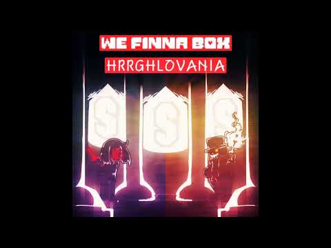 We Finna Box - HRRGHLOVANIA [Taed Up v4] by TaeSkull