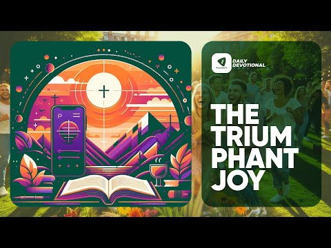 The Triumphant Joy | Daily Devotional |24th August 2024