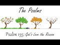 PM 13/06: Psalm 135 "God's Love the Reason"