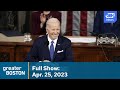 Greater Boston Full Episode Apr 25 2023