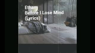 Before I Lose My Mind (lyrics)_ Etham
