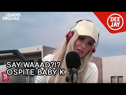 Baby K a Say Waaad?!?: il rap live, il twerk e l'ascensore