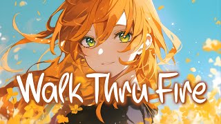 「Nightcore」 Walk Thru Fire - Vicetone ft. Meron Ryan ♡ (Lyrics)