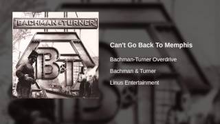 Bachman-Turner Overdrive - Can't Go Back To Memphis