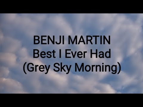 Thumbnail for Benji Martin -- Best I Ever Had (Grey Sky Morning) by Matthew Scannell