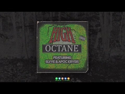 APOC KRYSIS X SLYYE - HIGH OCTANE (PROD. APOC & SLYYE)