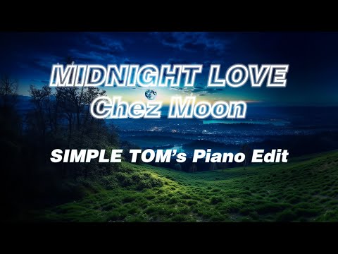 Chez Moon - Midnight Love (Simple Tom's Piano Edit)