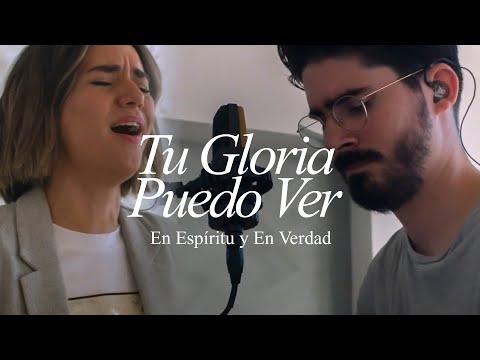 Tu Gloria Puedo Ver I En Espíritu y En Verdad (Live Session)