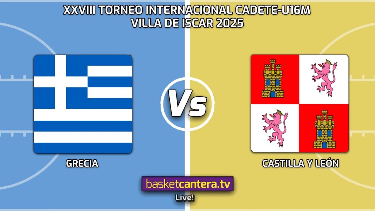 #Live U16M. GRECIA vs CASTILLA Y LEÓN.- XXVIII TORNEO INTERNACIONAL DE ÍSCAR 2025