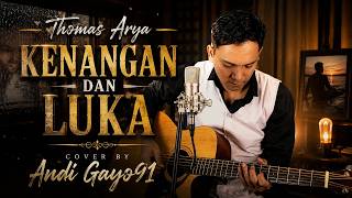 Download lagu Thomas Arya - Kenangan Dan Luka | Cover By Andi Gayo91 | Slow Rock Akustik Paling Menyentuh mp3