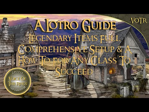 LOTRO Legendary Items Full Comprehensive Setup & A How To For Any Class To Succeed | A LOTRO Guide.
