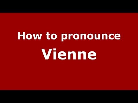 How to Pronounce Vienne - PronounceNames.com