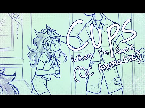 Cups | OC Animatic (When I'm gone)