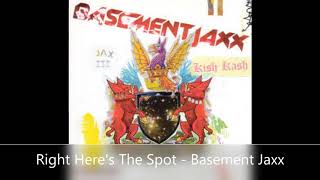 Right Here&#39;s The Spot   Basement Jaxx