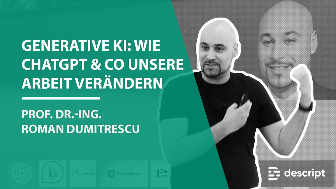 Generative KI: Wie ChatGPT & Co unsere Arbeit verändern - Prof. Dr. Ing. Roman Dumitrescu