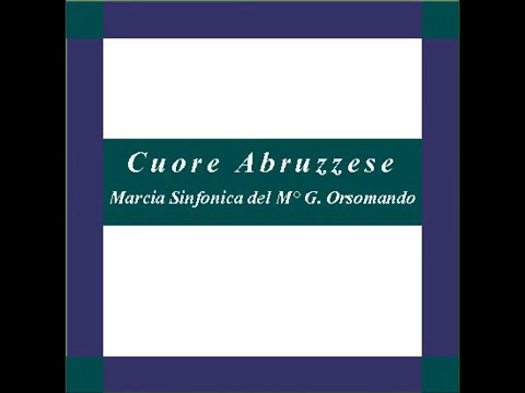 "Cuore Abruzzese" - Marcia Sinfonica - G. Orsomando