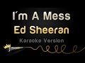 Ed Sheeran - I'm A Mess (Karaoke Version ...