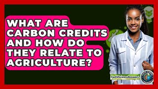What Are Carbon Credits And How Do They Relate To Agriculture? - Earth Science Answers