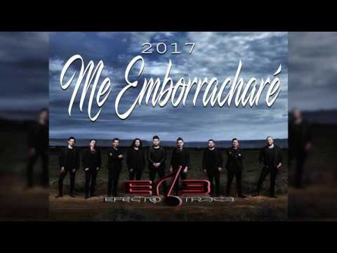 Me Emborracharé - Efecto 13  (Cumbia 2017)